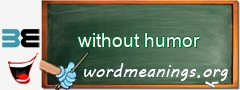WordMeaning blackboard for without humor